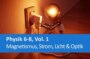 Magnetismus, Strom, Licht & Optik